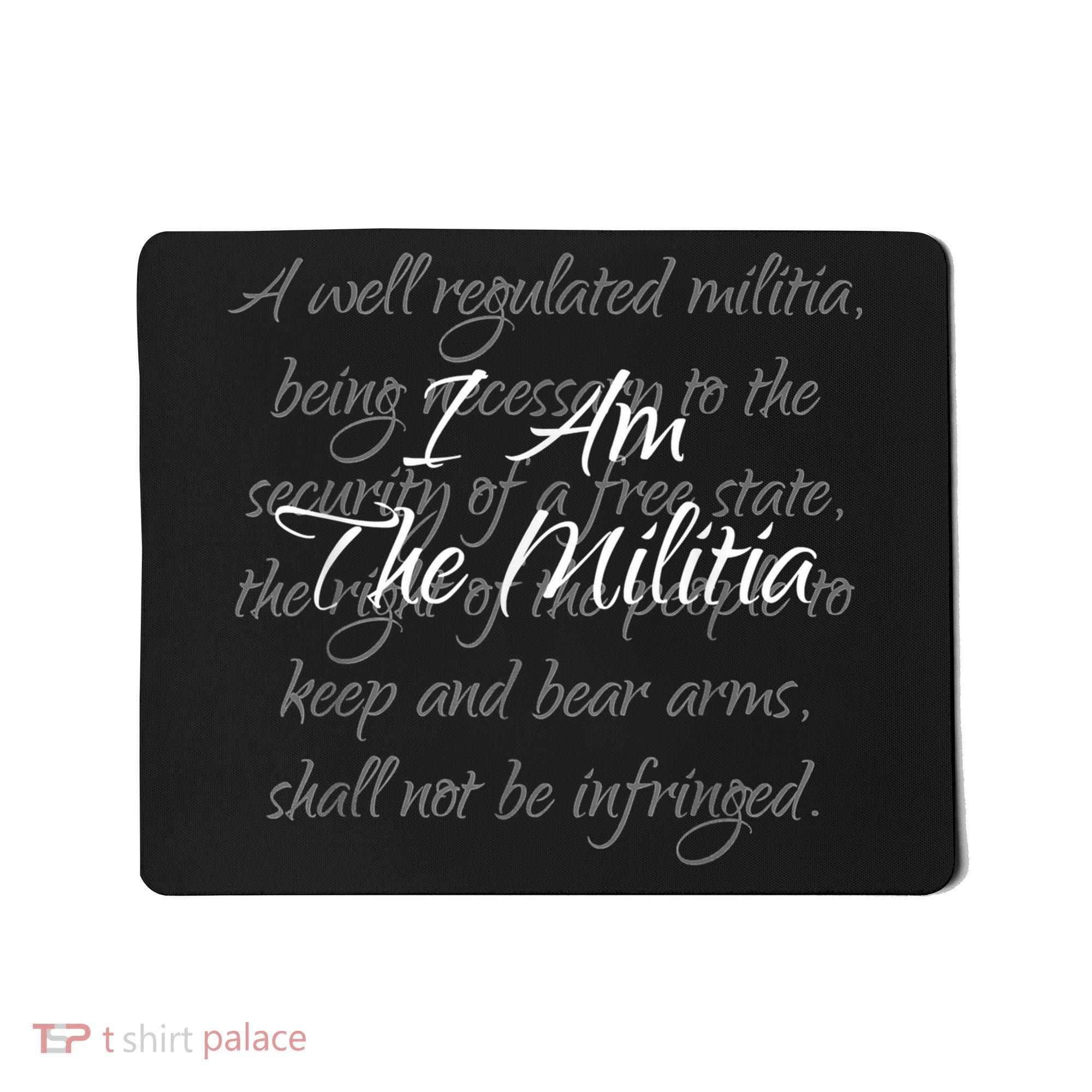 I Am The Militia Pro 2Nd Amendment Proud American Mousepad