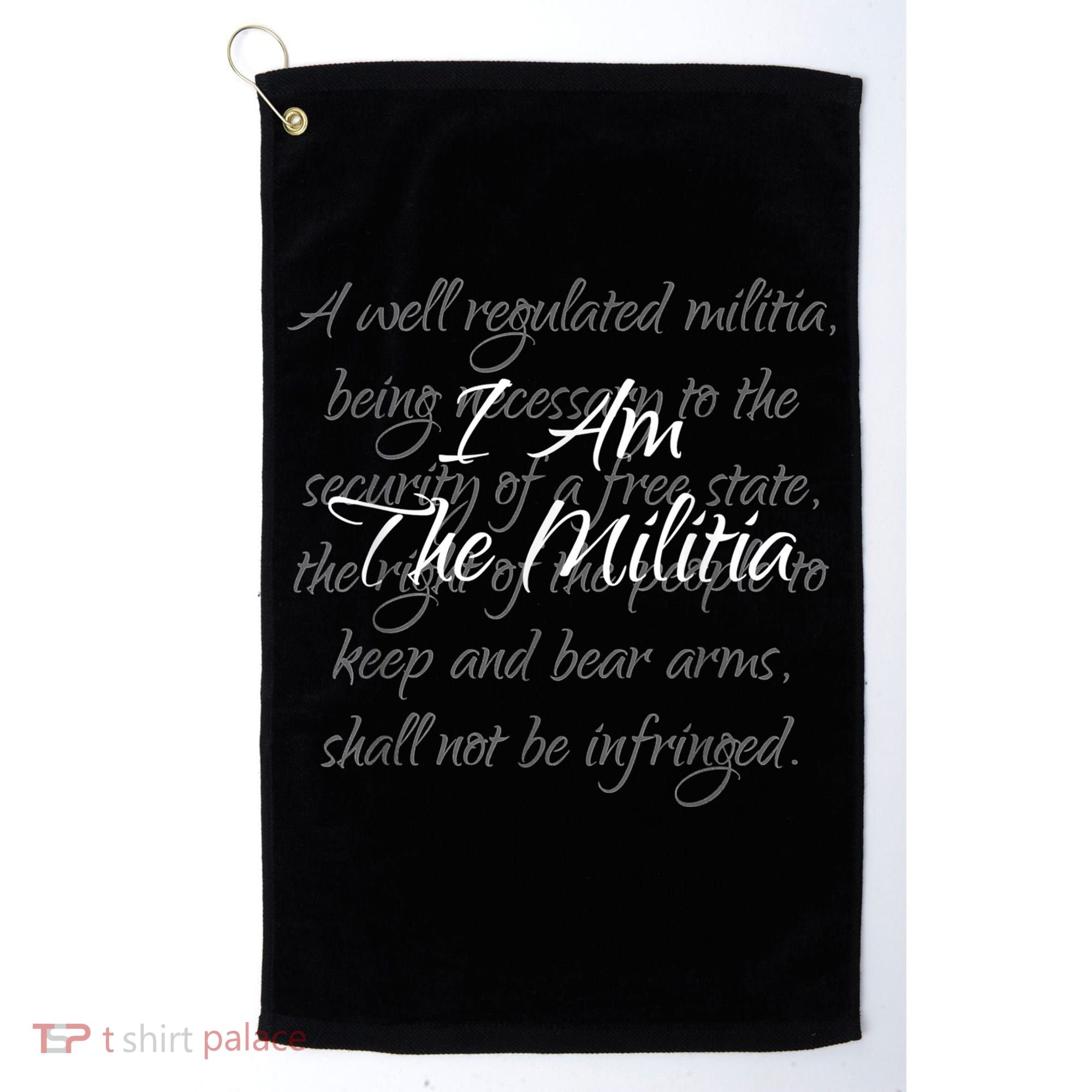 I Am The Militia Pro 2Nd Amendment Proud American Golf Towel