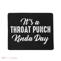 Its A Throat Punch Kinda Day Mousepad thumb 0