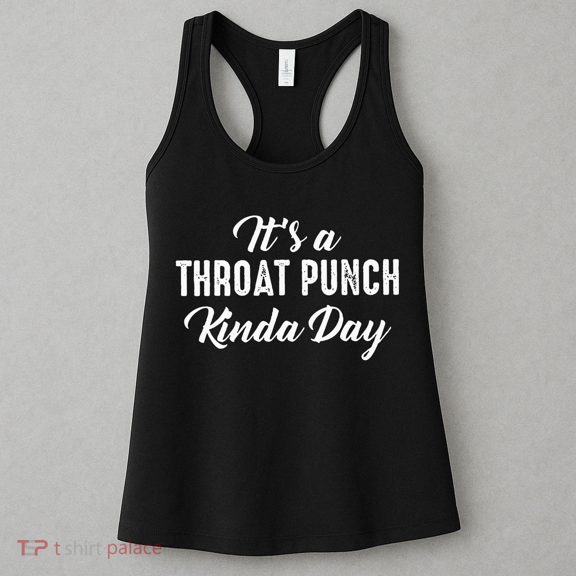 Its A Throat Punch Kinda Day Women's Tank Top