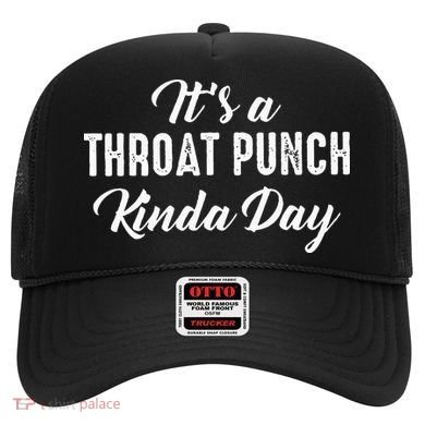 Its A Throat Punch Kinda Day Hat