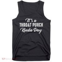Its A Throat Punch Kinda Day Tank Top thumb 0