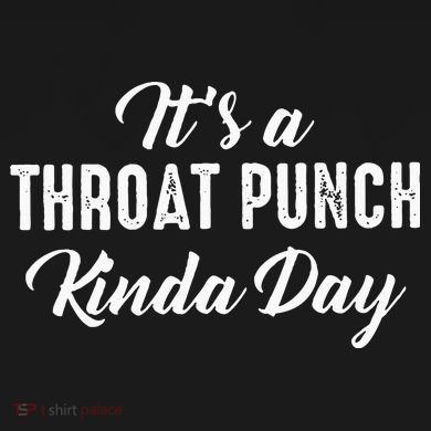 Its A Throat Punch Kinda Day Women's Long Sleeve Shirt