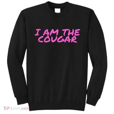 I Am The Cougar Im The Cougar Sweatshirt