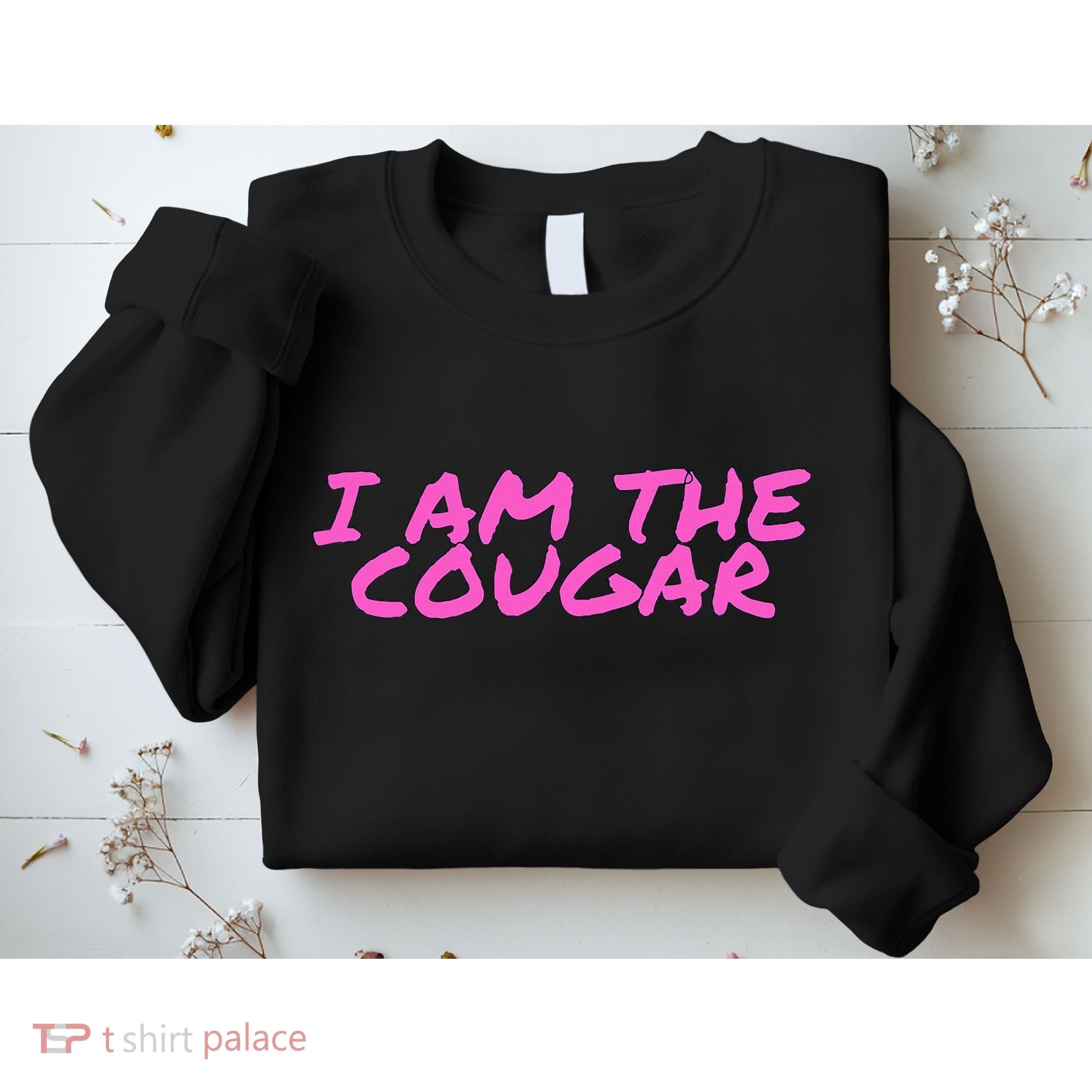 I Am The Cougar Im The Cougar Sweatshirt