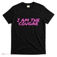 I Am The Cougar Im The Cougar T-Shirt thumb 0
