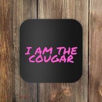 I Am The Cougar Im The Cougar Coaster thumb 0