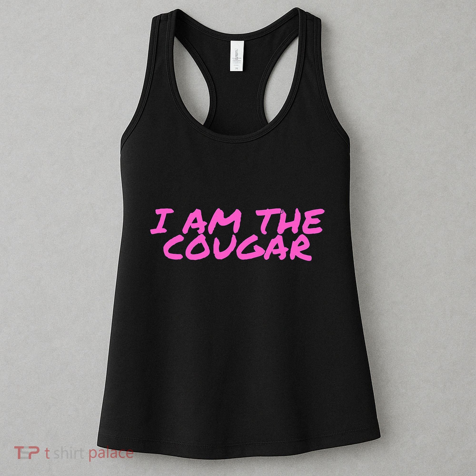I Am The Cougar Im The Cougar Women's Tank Top