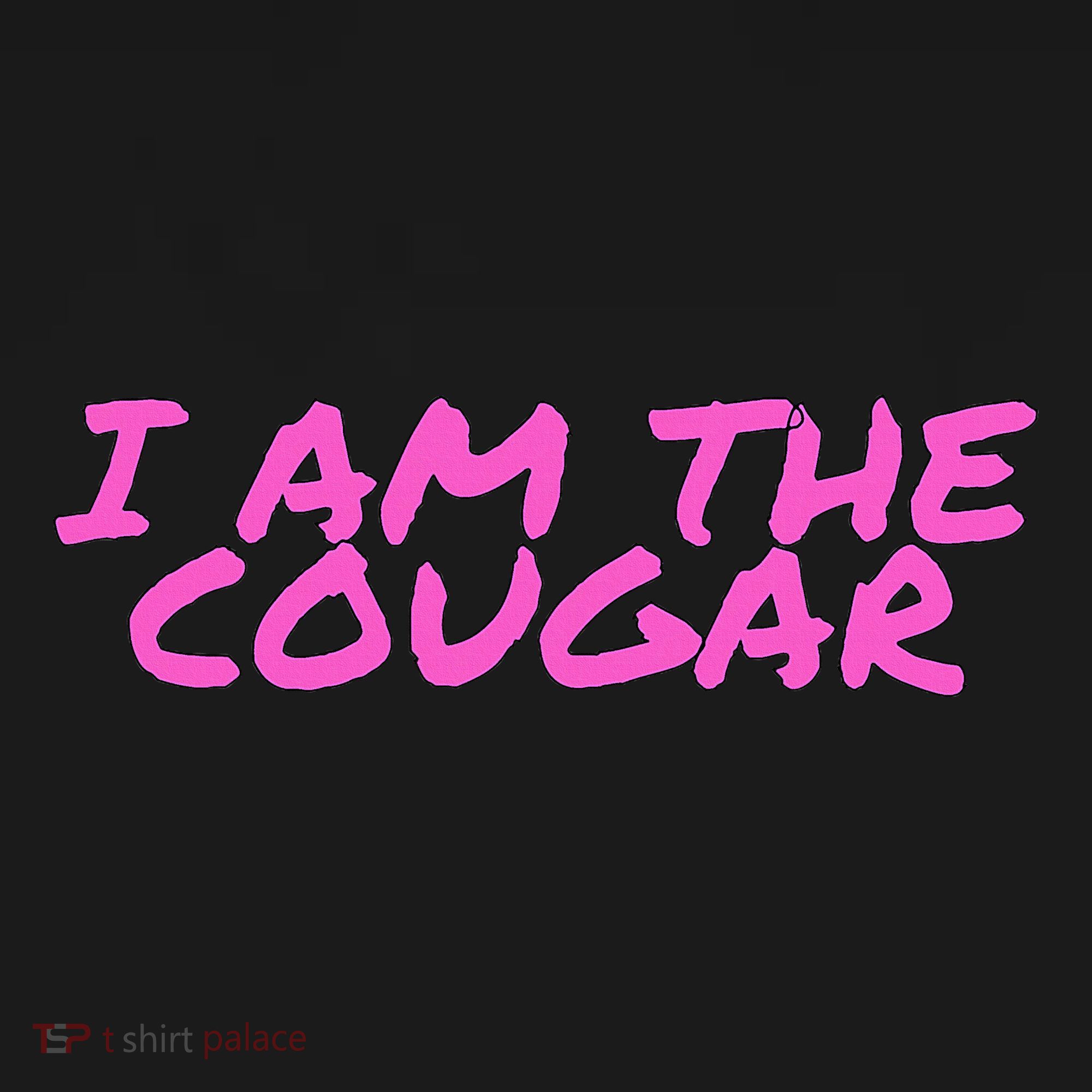 I Am The Cougar Im The Cougar Toddler Hoodie