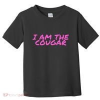 I Am The Cougar Im The Cougar Toddler T-Shirt thumb 0