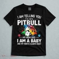 I Am Telling You I'm Not A Pitbull Dog I Am A Baby And My Mom Is Always Right T-Shirt thumb 5