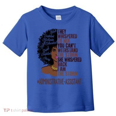 I Am The Storm Administrative Assistant African Gift Toddler T-Shirt