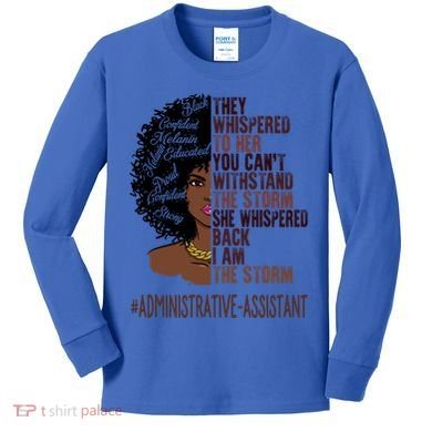 I Am The Storm Administrative Assistant African Gift Kids Long Sleeve Shirt