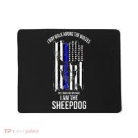 I Am The Sheepdog I Walk Among The Wolves Police Mousepad thumb 0