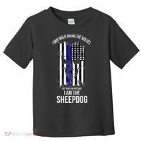 I Am The Sheepdog I Walk Among The Wolves Police Toddler T-Shirt thumb 0