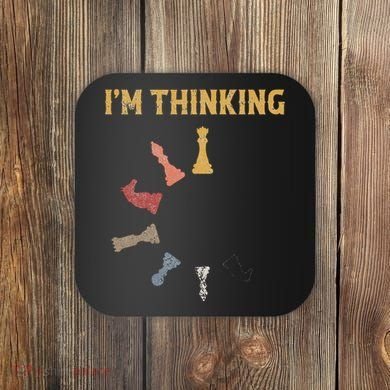 I Am Thinking Chess Pieces IM Thinking Chess Player Lover Coaster