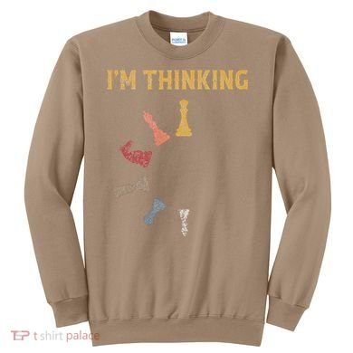 I Am Thinking Chess Pieces IM Thinking Chess Player Lover Sweatshirt