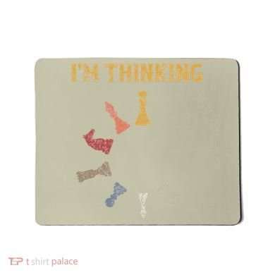 I Am Thinking Chess Pieces IM Thinking Chess Player Lover Mousepad