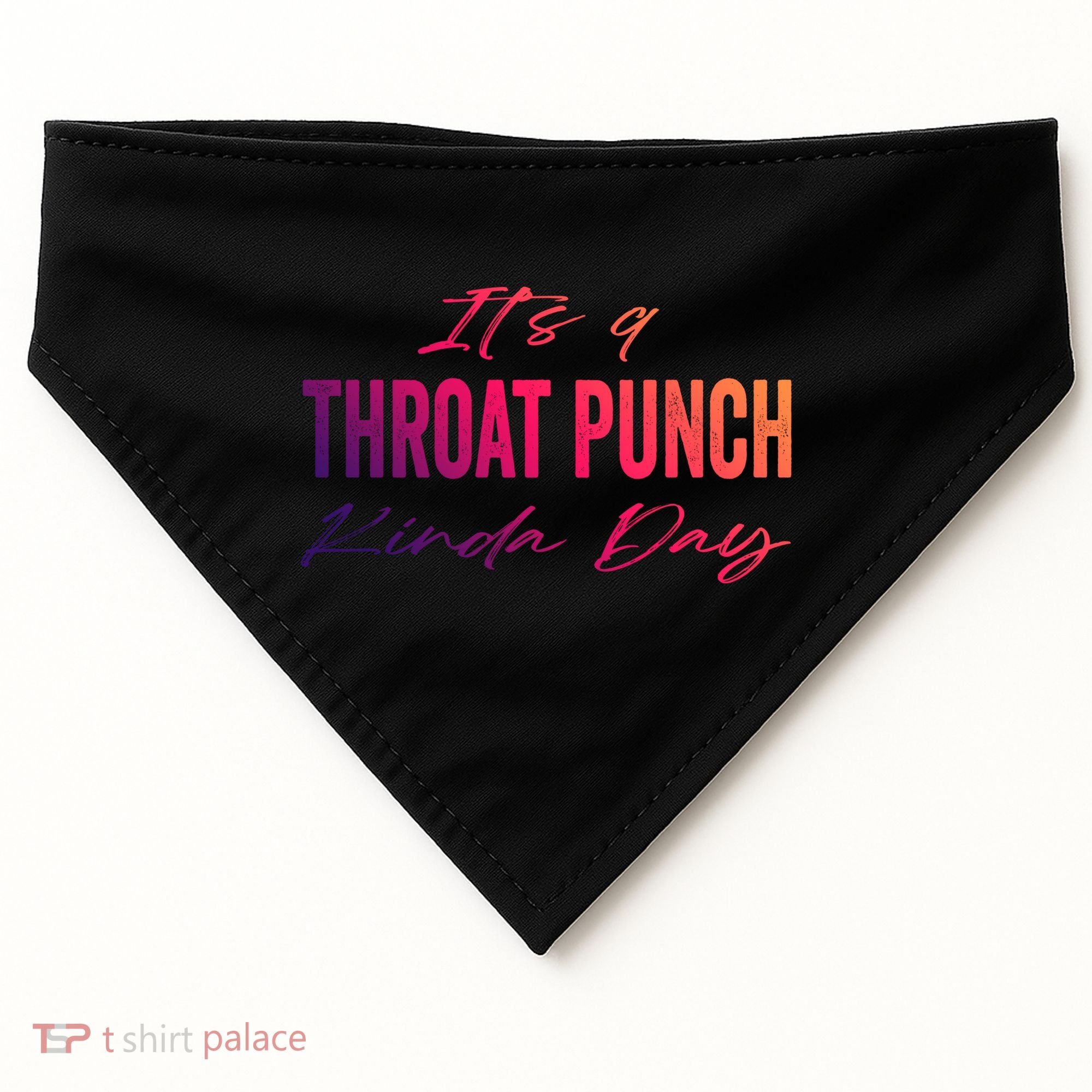 Its A Throat Punch Kinda Day Gift USA-Made Doggie Bandana