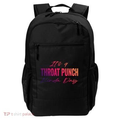 Its A Throat Punch Kinda Day Gift Backpack
