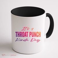 Its A Throat Punch Kinda Day Gift Coffee Mug thumb 1