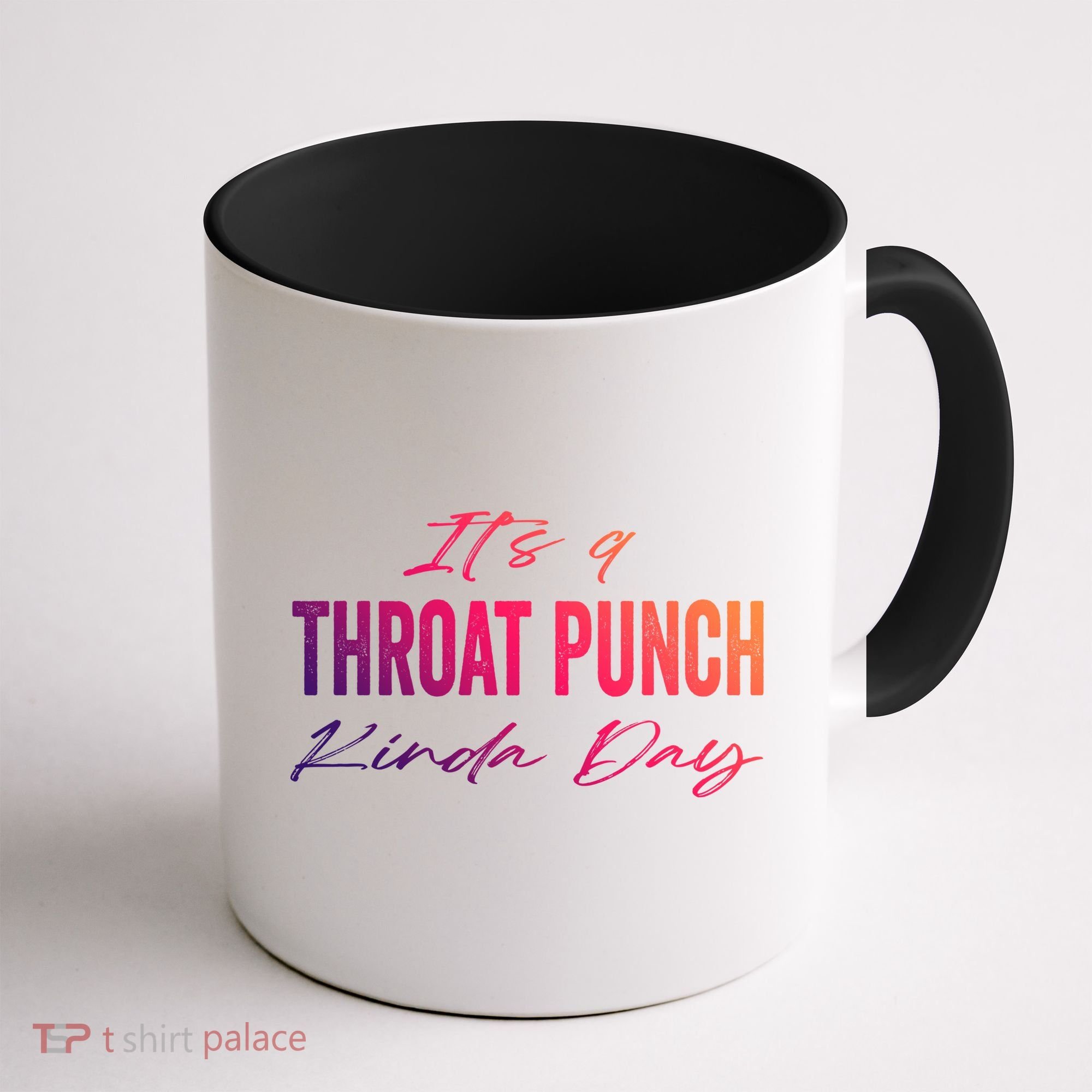 Its A Throat Punch Kinda Day Gift Coffee Mug