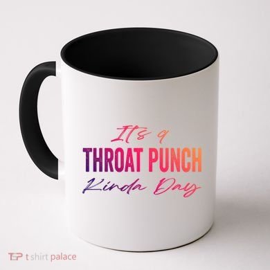 Its A Throat Punch Kinda Day Gift Coffee Mug