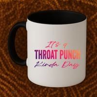 Its A Throat Punch Kinda Day Gift Coffee Mug thumb 2