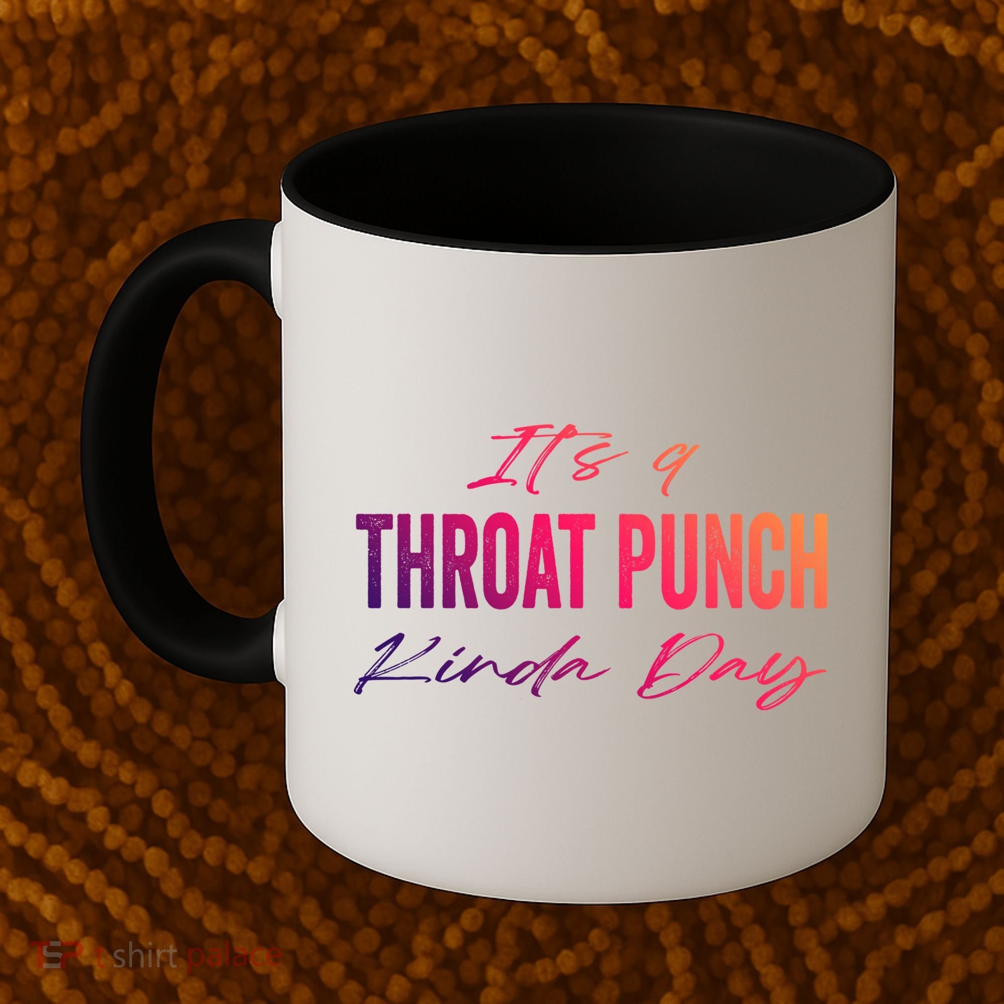 Its A Throat Punch Kinda Day Gift Coffee Mug