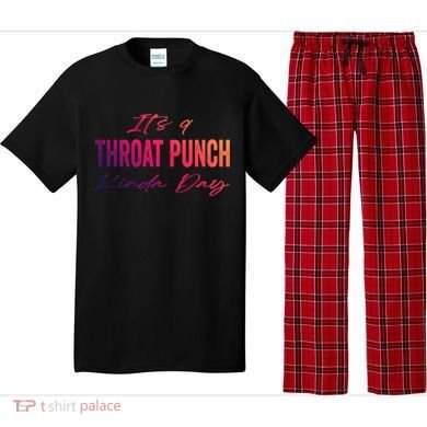 Its A Throat Punch Kinda Day Gift Pajama Set