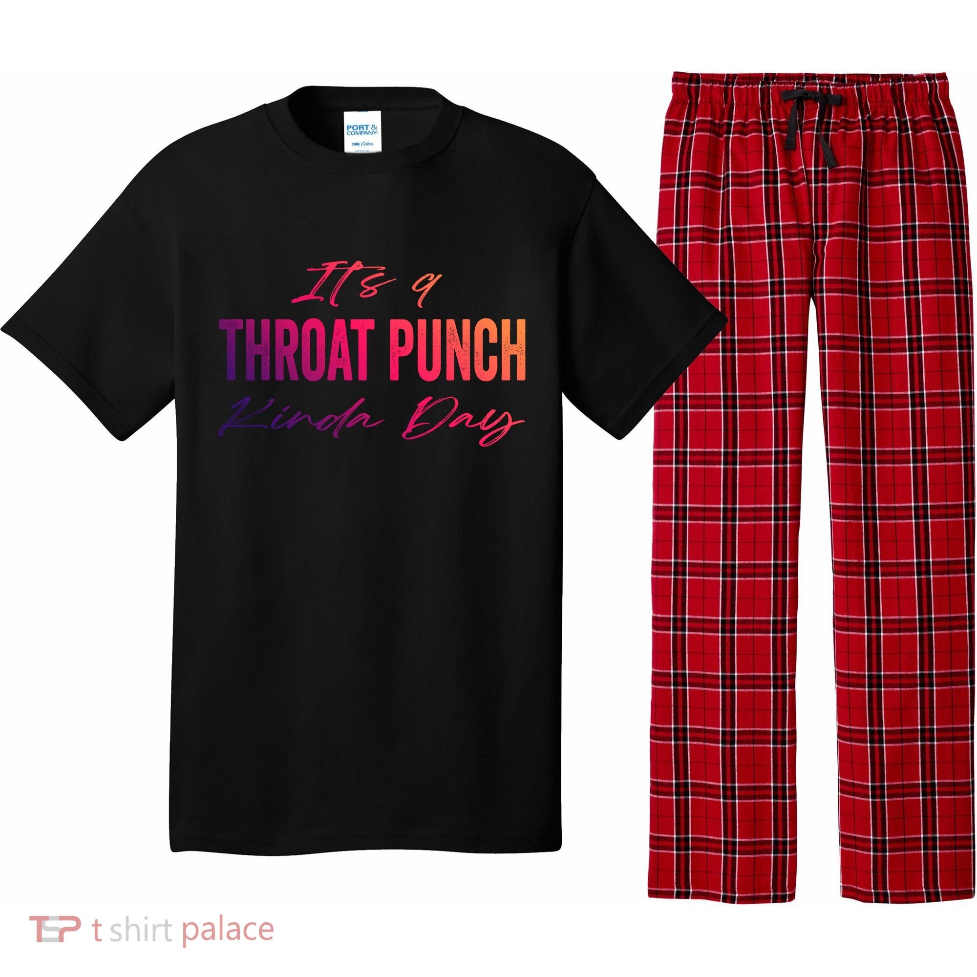 Its A Throat Punch Kinda Day Gift Pajama Set