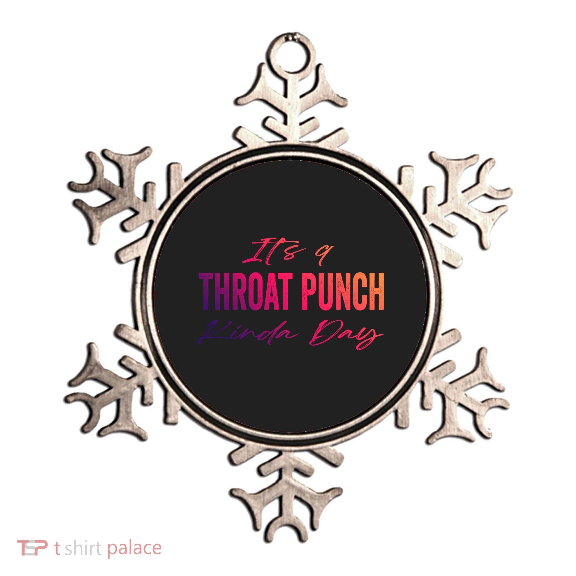 Its A Throat Punch Kinda Day Gift Ornament
