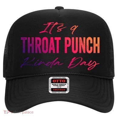 Its A Throat Punch Kinda Day Gift Hat