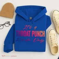 Its A Throat Punch Kinda Day Gift Hoodie thumb 4