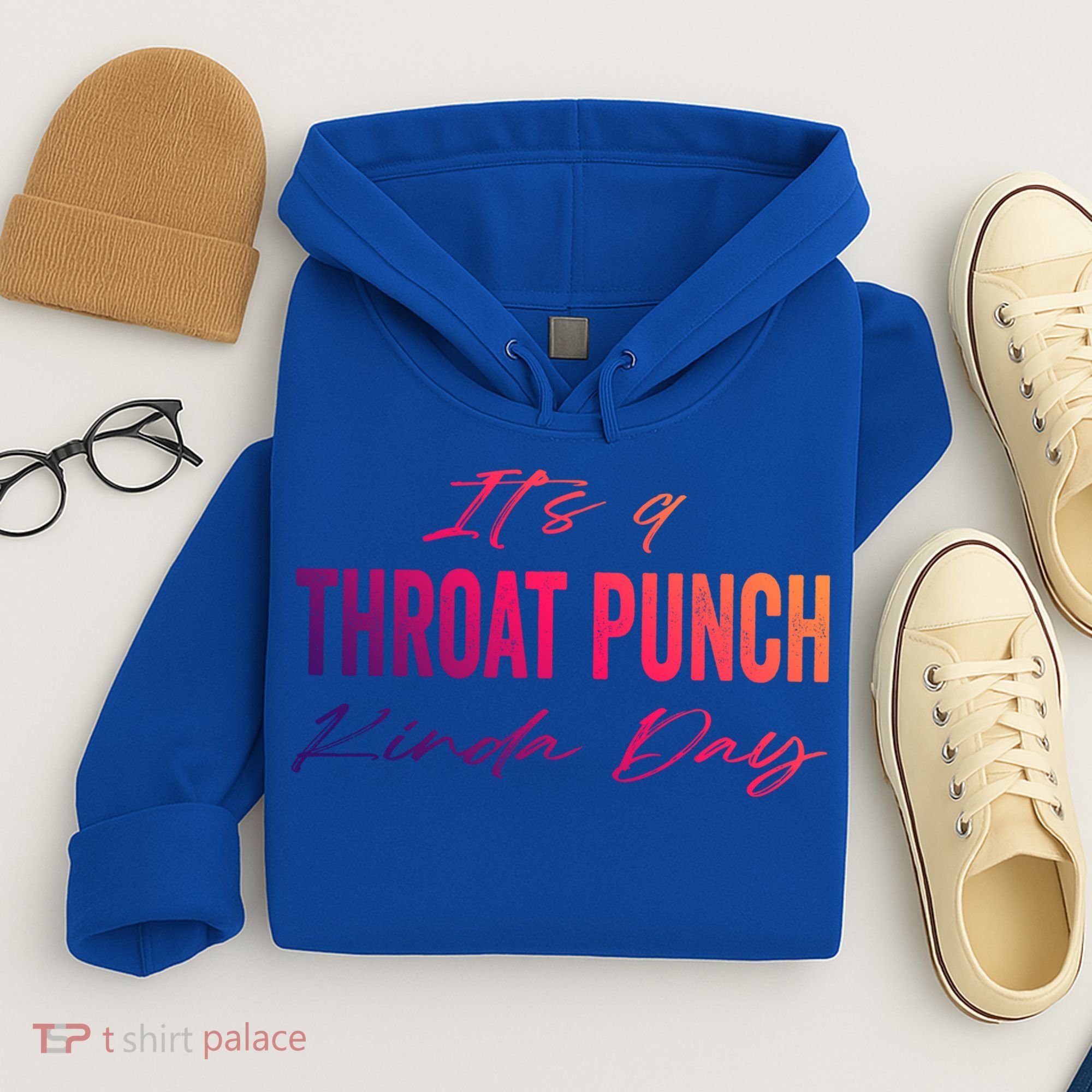 Its A Throat Punch Kinda Day Gift Hoodie