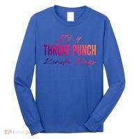 Its A Throat Punch Kinda Day Gift Long Sleeve Shirt thumb 0
