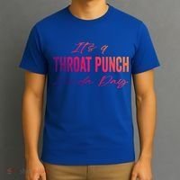 Its A Throat Punch Kinda Day Gift T-Shirt thumb 3
