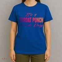 Its A Throat Punch Kinda Day Gift T-Shirt thumb 4