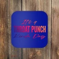 Its A Throat Punch Kinda Day Gift Coaster thumb 0