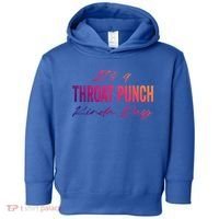 Its A Throat Punch Kinda Day Gift Toddler Hoodie thumb 0