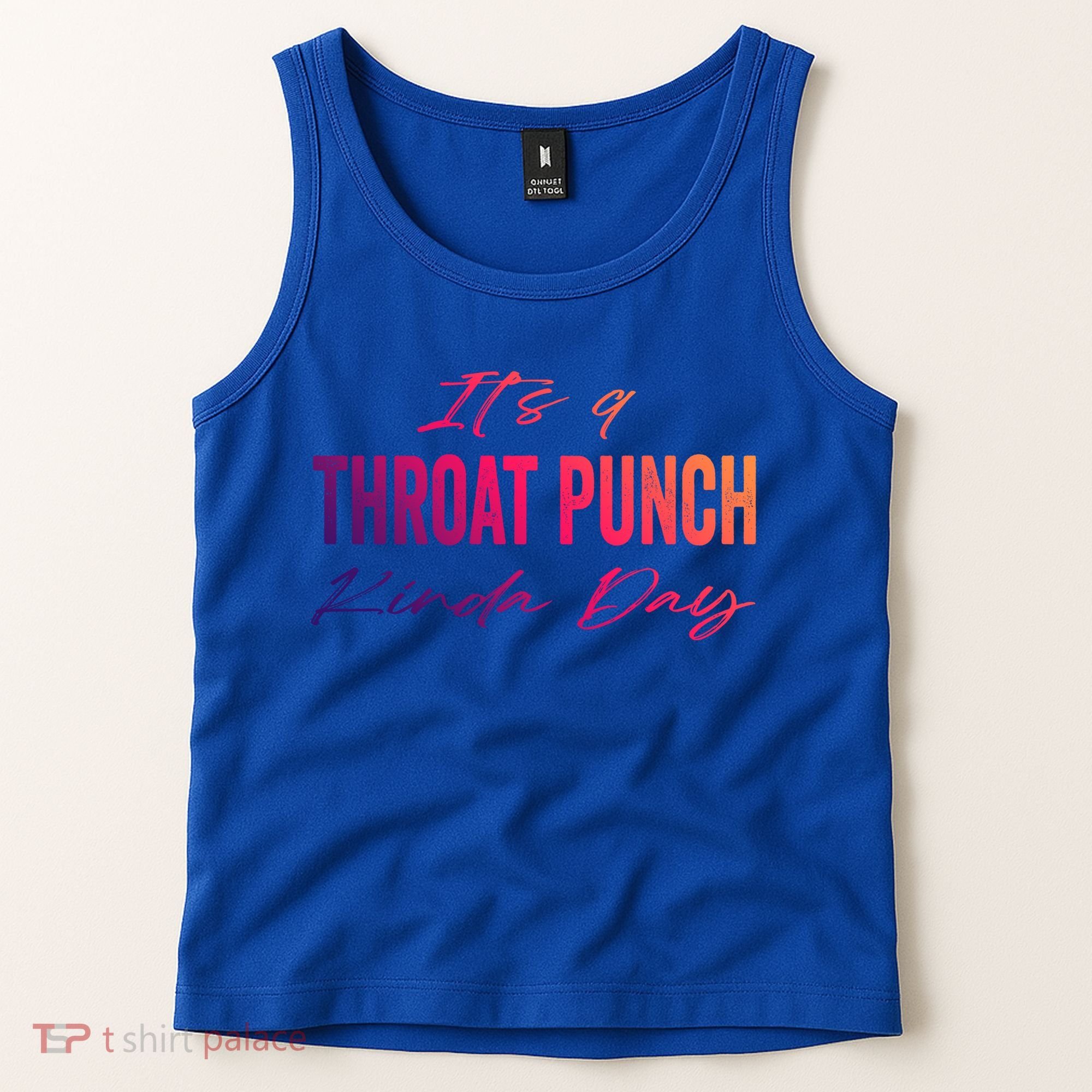 Its A Throat Punch Kinda Day Gift Tank Top