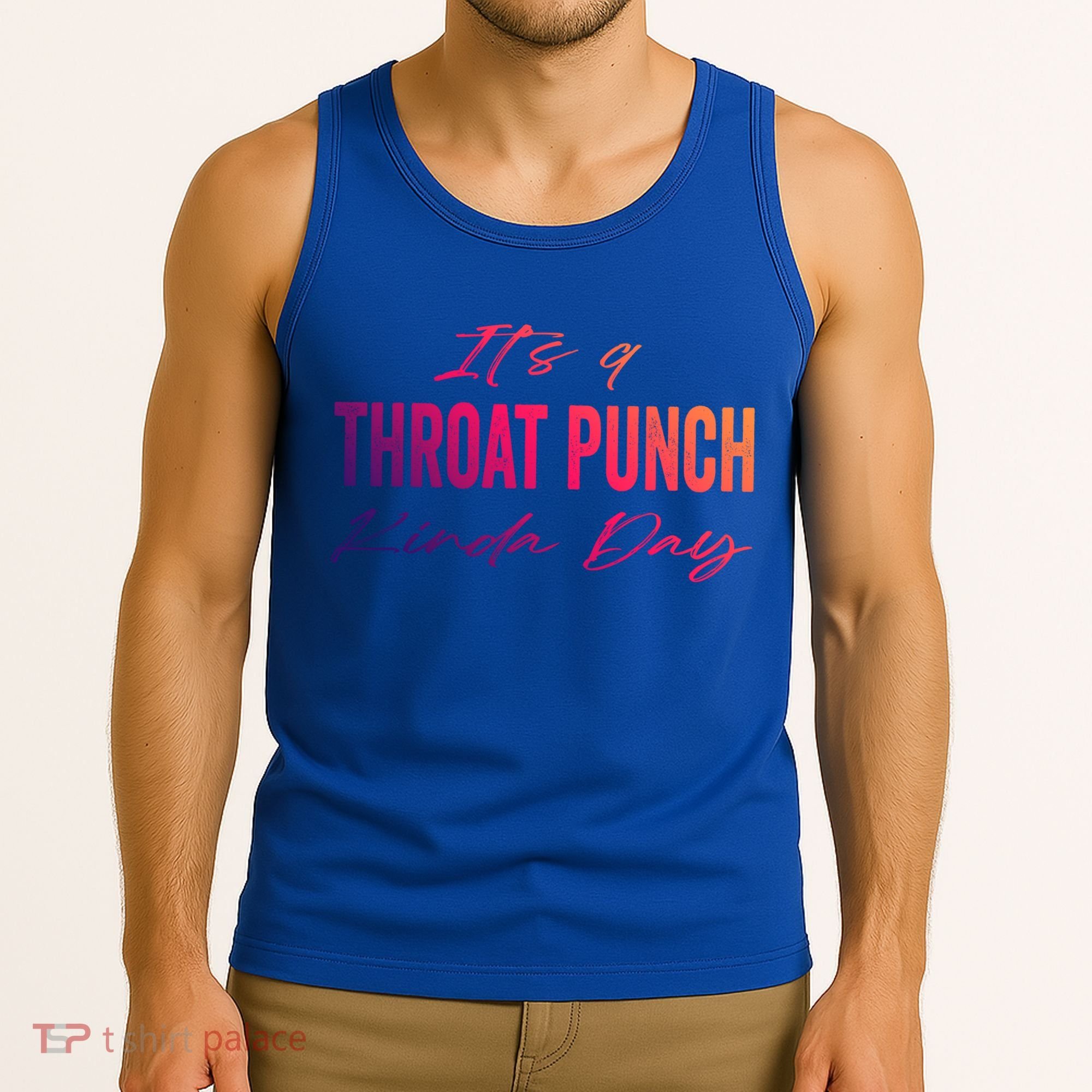 Its A Throat Punch Kinda Day Gift Tank Top