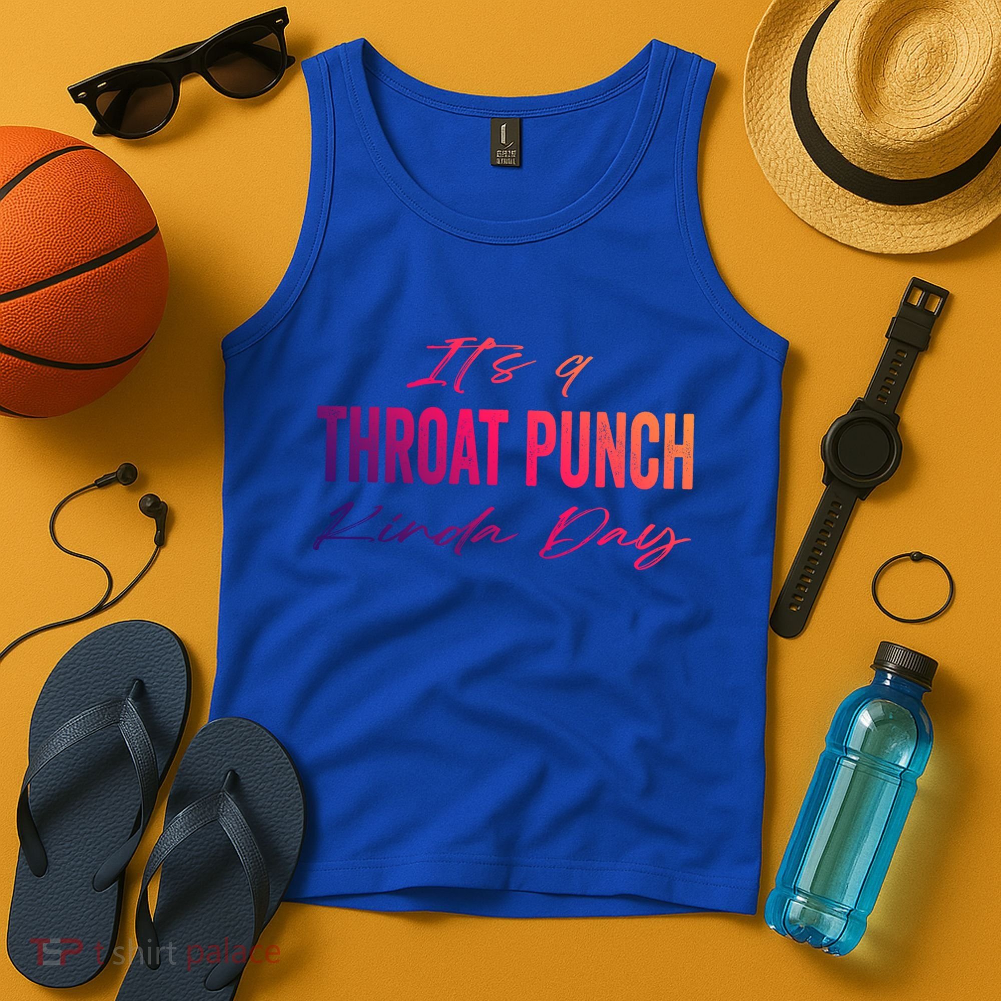 Its A Throat Punch Kinda Day Gift Tank Top