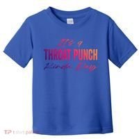 Its A Throat Punch Kinda Day Gift Toddler T-Shirt thumb 0