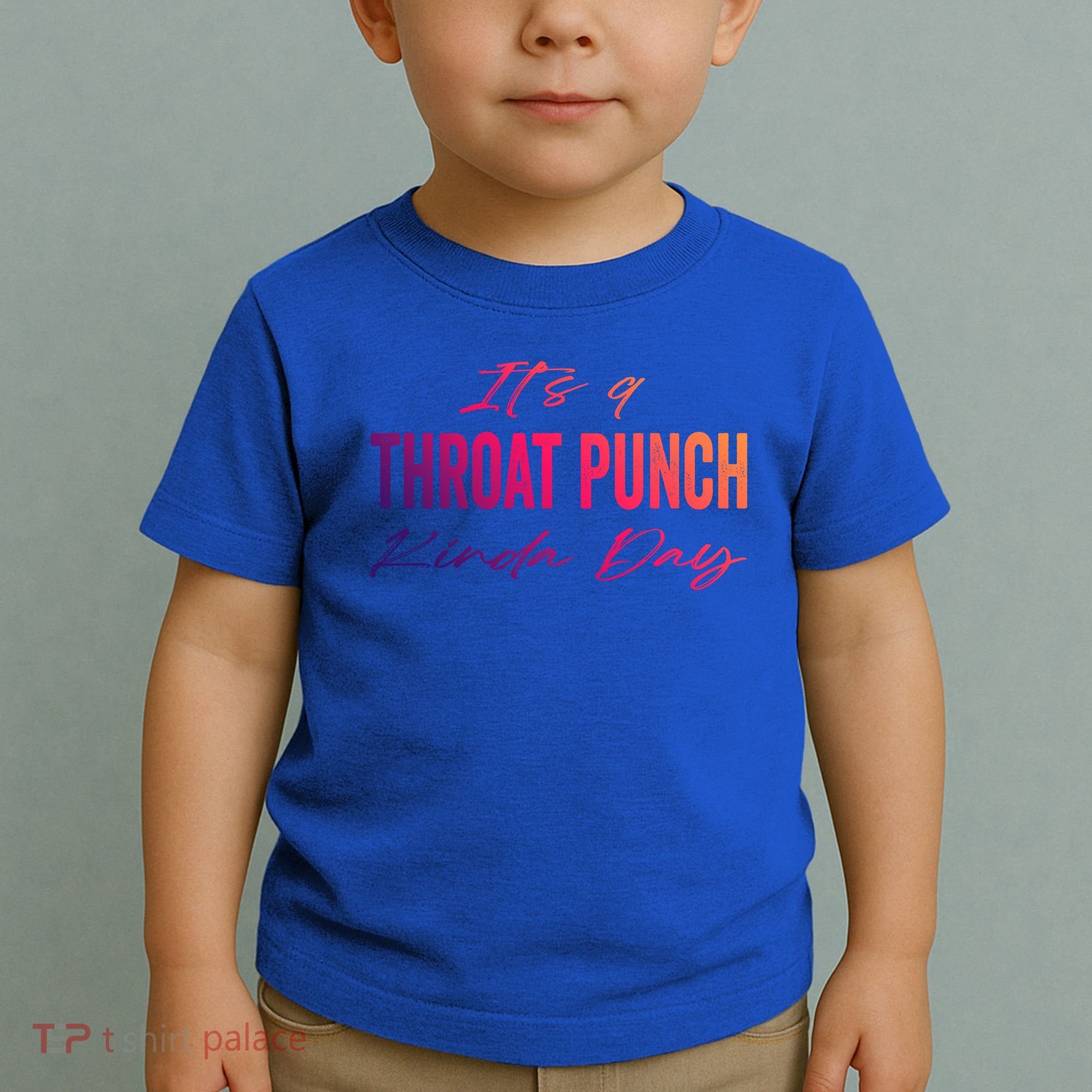 Its A Throat Punch Kinda Day Gift Toddler T-Shirt