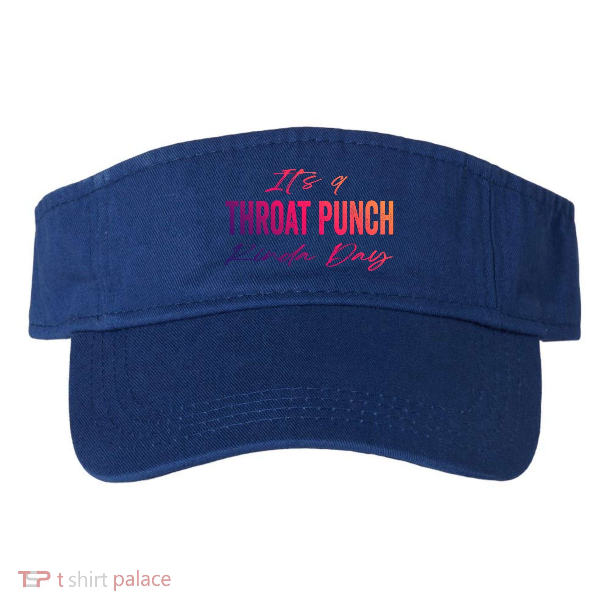 Its A Throat Punch Kinda Day Gift Visor
