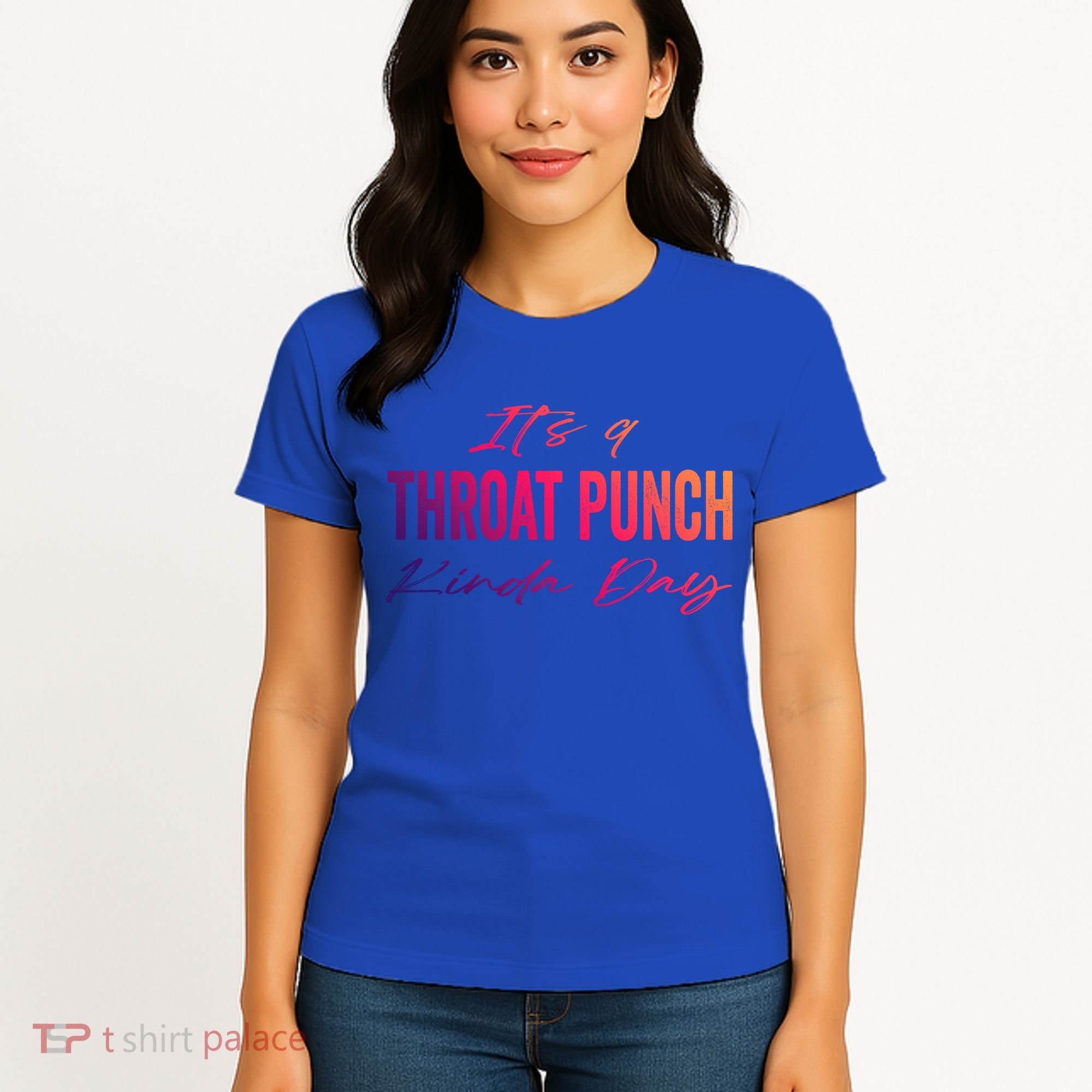 Its A Throat Punch Kinda Day Gift Women's T-Shirt