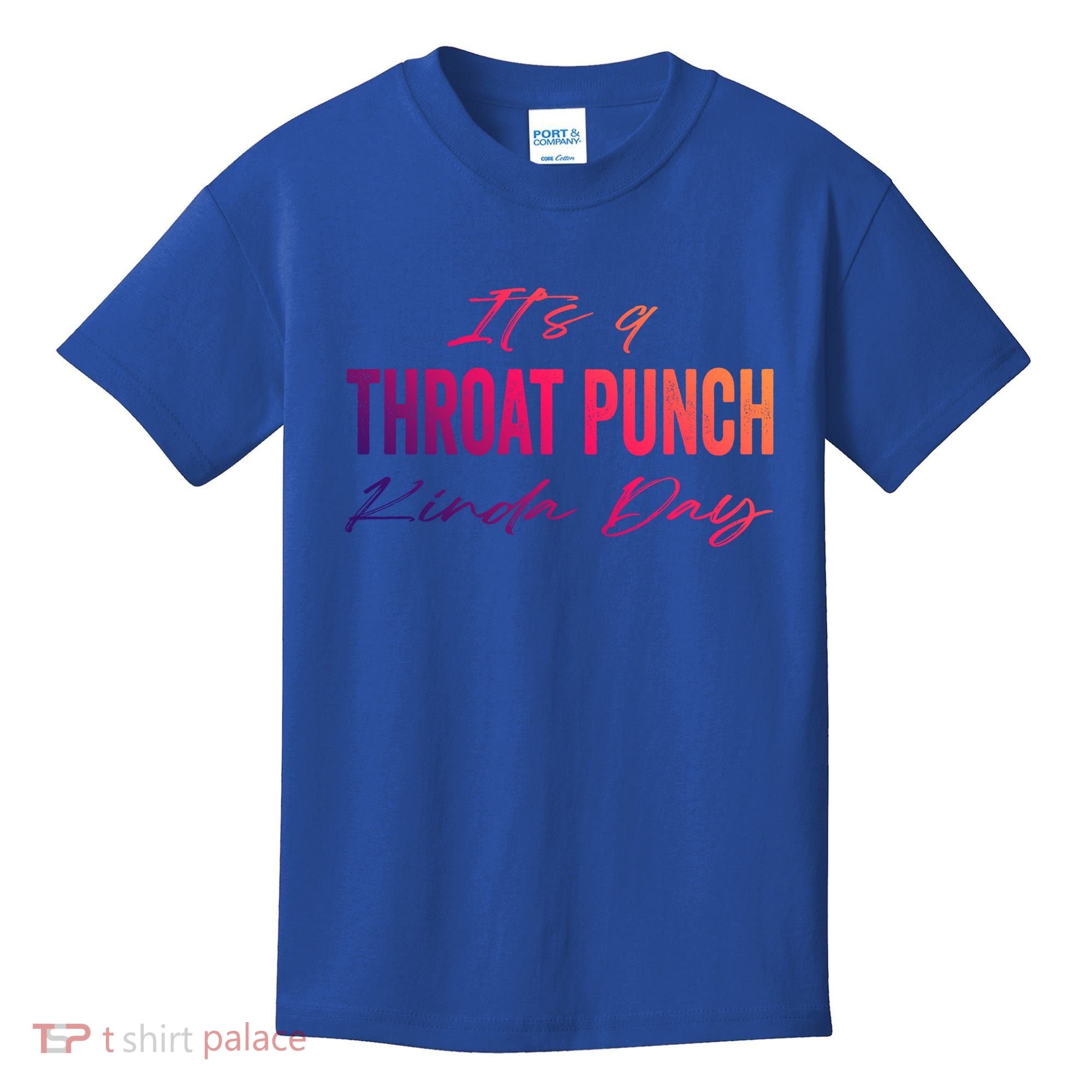 Its A Throat Punch Kinda Day Gift Kids T-Shirt