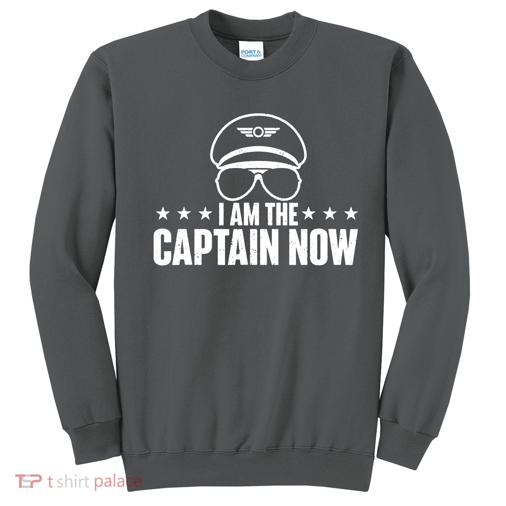 I Am The Captain Now Airplane Aircraft Lover Airline Pilot Sweatshirt