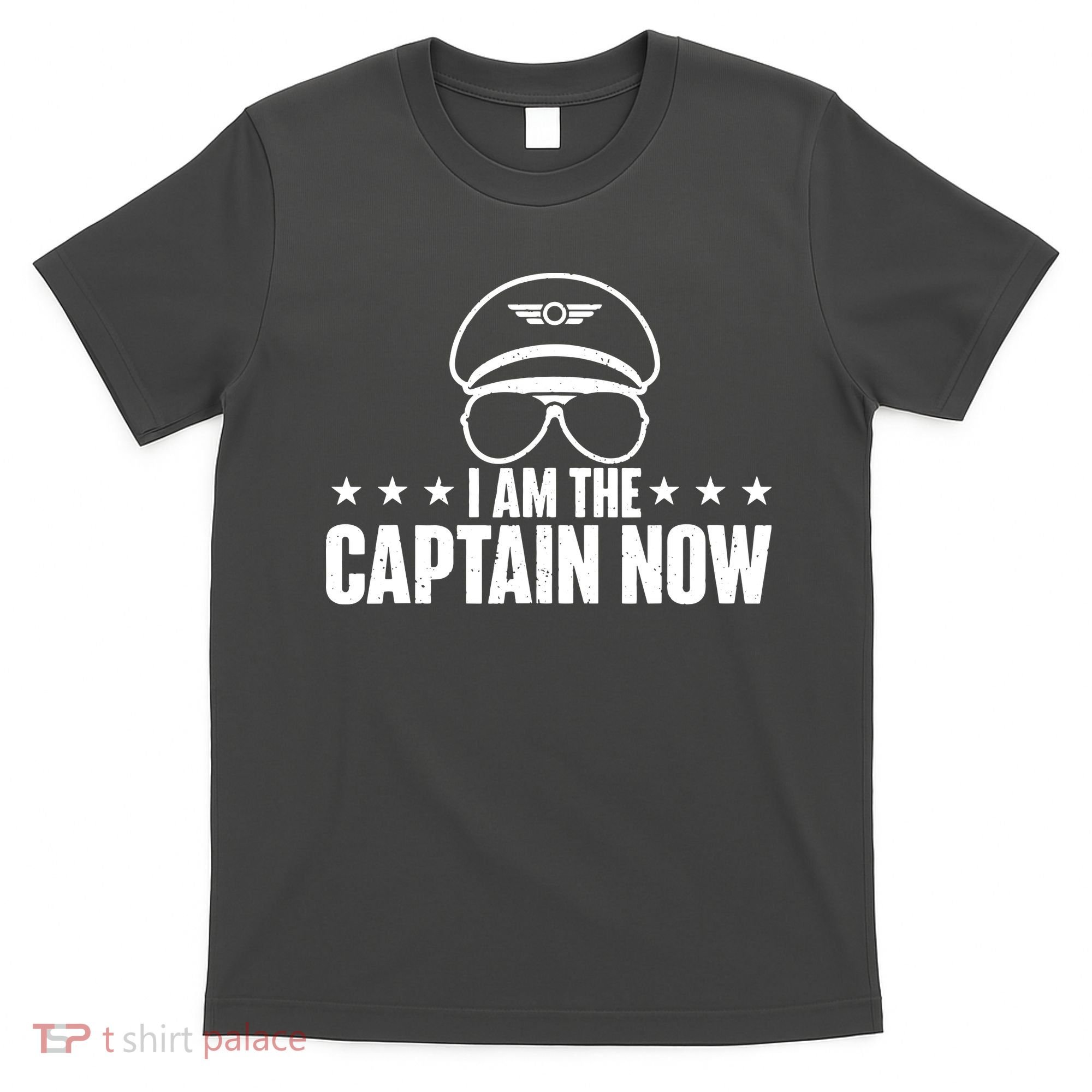 I Am The Captain Now Airplane Aircraft Lover Airline Pilot T-Shirt